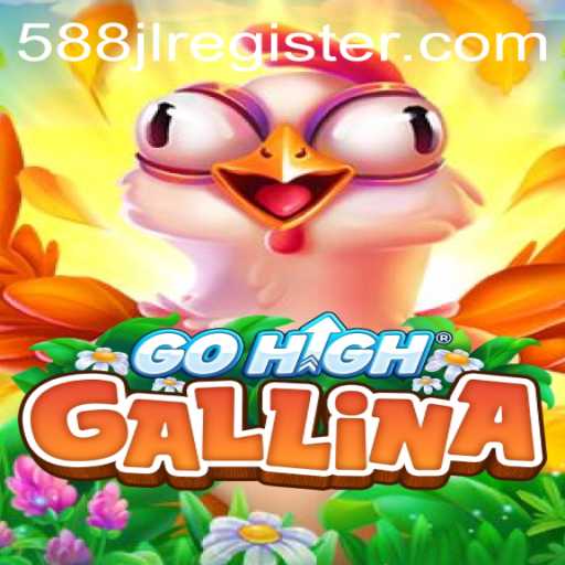 Discovering GoHighGallina: The Game Revolutionizing Play with 588JL